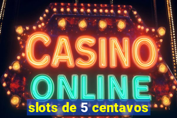 slots de 5 centavos